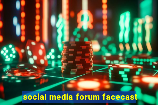 social media forum facecast